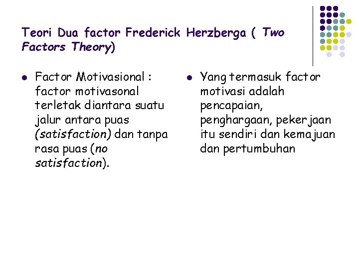 Teori Dua factor Frederick Herzberga ( Two Factors Theory) l Factor Motivasional : factor