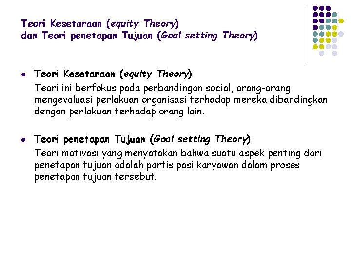 Teori Kesetaraan (equity Theory) dan Teori penetapan Tujuan (Goal setting Theory) l l Teori