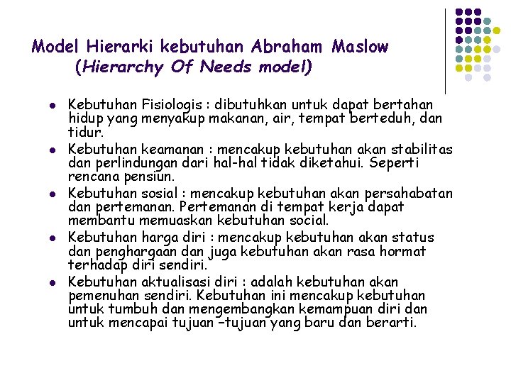 Model Hierarki kebutuhan Abraham Maslow (Hierarchy Of Needs model) l l l Kebutuhan Fisiologis