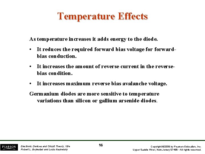 Temperature Effects As temperature increases it adds energy to the diode. • It reduces