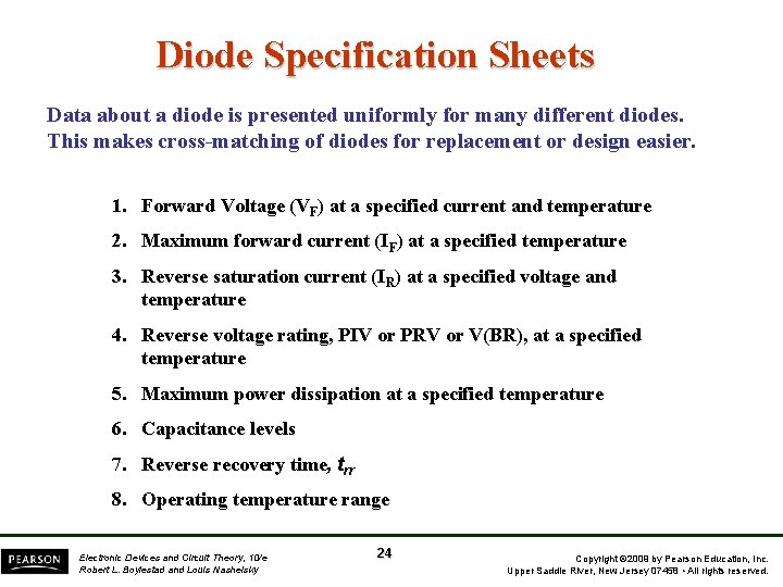 Diode Specification Sheets Data about a diode is presented uniformly for many different diodes.