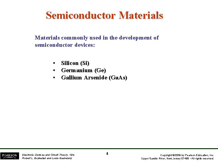 Semiconductor Materials commonly used in the development of semiconductor devices: • Silicon (Si) •