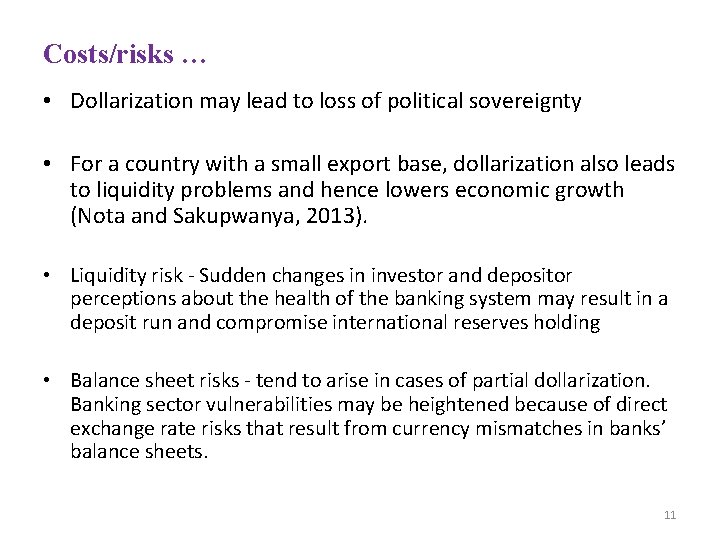 Costs/risks … • Dollarization may lead to loss of political sovereignty • For a