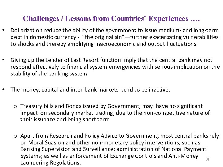 Challenges / Lessons from Countries’ Experiences …. • Dollarization reduce the ability of the