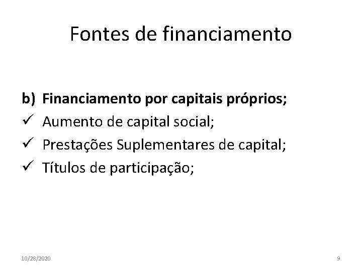 Fontes de financiamento b) ü ü ü Financiamento por capitais próprios; Aumento de capital