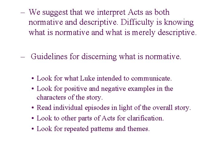 – We suggest that we interpret Acts as both normative and descriptive. Difficulty is – We suggest that we interpret Acts as both normative and descriptive. Difficulty is