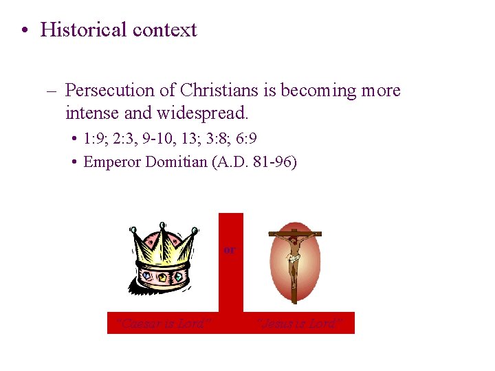• Historical context – Persecution of Christians is becoming more intense and widespread. • Historical context – Persecution of Christians is becoming more intense and widespread.