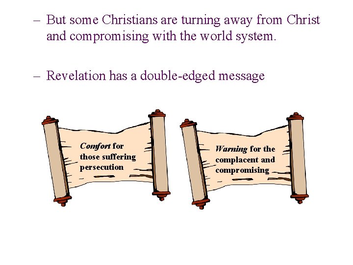 – But some Christians are turning away from Christ and compromising with the world – But some Christians are turning away from Christ and compromising with the world