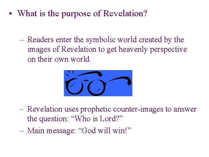 • What is the purpose of Revelation? – Readers enter the symbolic world • What is the purpose of Revelation? – Readers enter the symbolic world