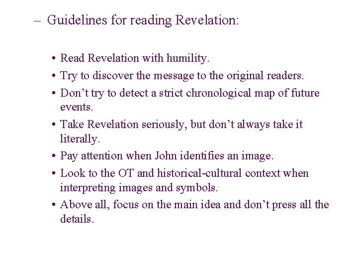 – Guidelines for reading Revelation: • Read Revelation with humility. • Try to discover – Guidelines for reading Revelation: • Read Revelation with humility. • Try to discover