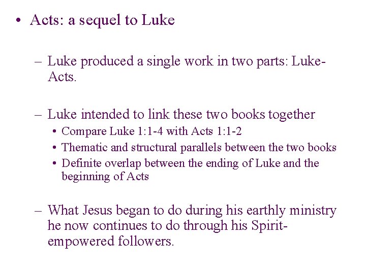 • Acts: a sequel to Luke – Luke produced a single work in • Acts: a sequel to Luke – Luke produced a single work in