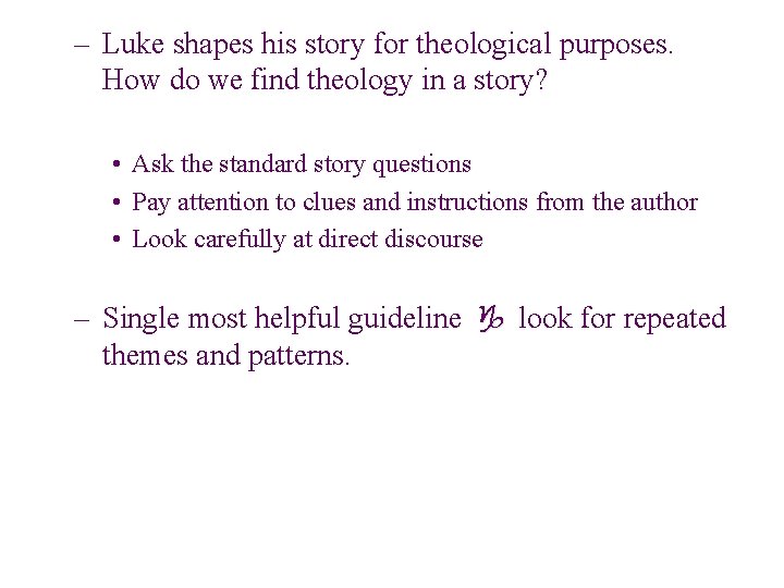 – Luke shapes his story for theological purposes. How do we find theology in – Luke shapes his story for theological purposes. How do we find theology in