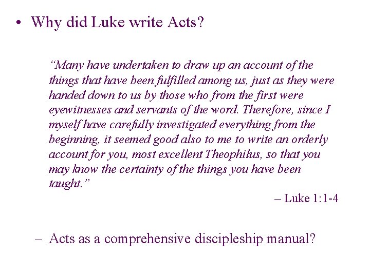 • Why did Luke write Acts? “Many have undertaken to draw up an • Why did Luke write Acts? “Many have undertaken to draw up an