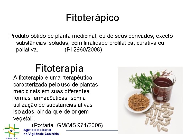 Fitoterápico Produto obtido de planta medicinal, ou de seus derivados, exceto substâncias isoladas, com