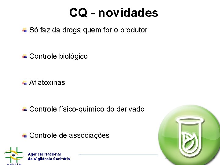 CQ - novidades Só faz da droga quem for o produtor Controle biológico Aflatoxinas