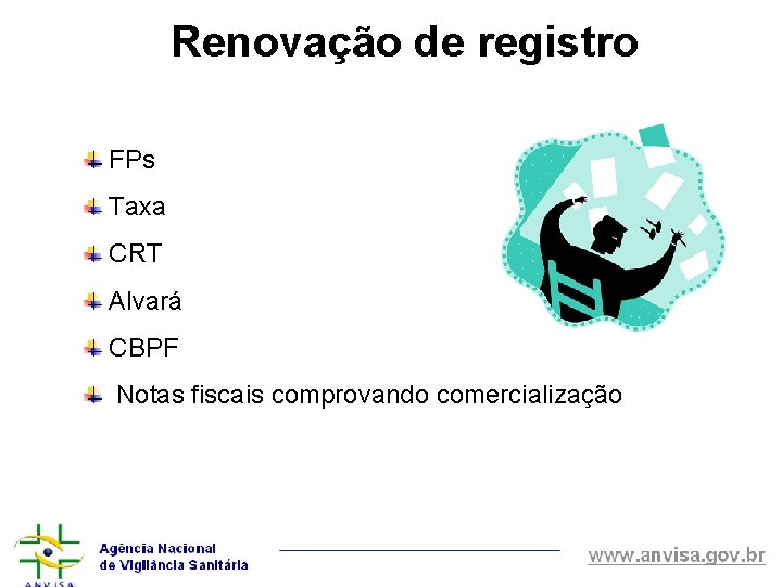 Renovação de registro FPs Taxa CRT Alvará CBPF Notas fiscais comprovando comercialização 