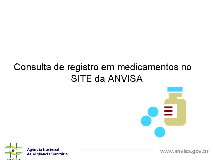 Consulta de registro em medicamentos no SITE da ANVISA 