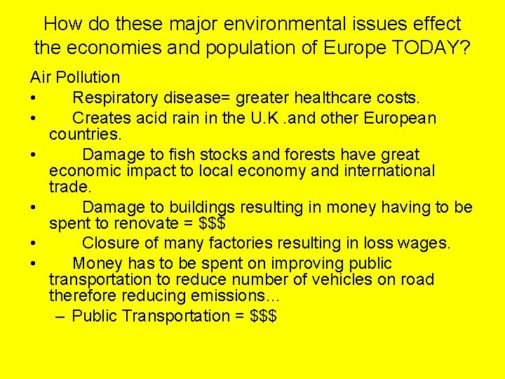 How do these major environmental issues effect the economies and population of Europe TODAY? How do these major environmental issues effect the economies and population of Europe TODAY?