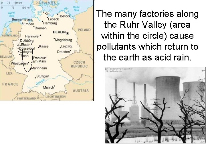 The many factories along the Ruhr Valley (area within the circle) cause pollutants which The many factories along the Ruhr Valley (area within the circle) cause pollutants which