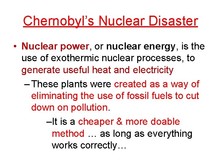Chernobyl’s Nuclear Disaster • Nuclear power, or nuclear energy, is the use of exothermic Chernobyl’s Nuclear Disaster • Nuclear power, or nuclear energy, is the use of exothermic