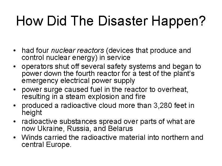 How Did The Disaster Happen? • had four nuclear reactors (devices that produce and How Did The Disaster Happen? • had four nuclear reactors (devices that produce and
