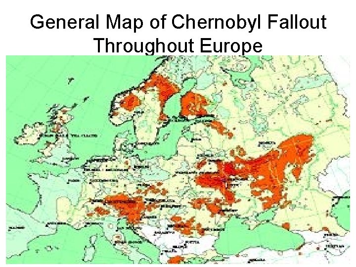 General Map of Chernobyl Fallout Throughout Europe General Map of Chernobyl Fallout Throughout Europe