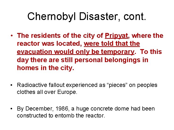Chernobyl Disaster, cont. • The residents of the city of Pripyat, where the reactor Chernobyl Disaster, cont. • The residents of the city of Pripyat, where the reactor
