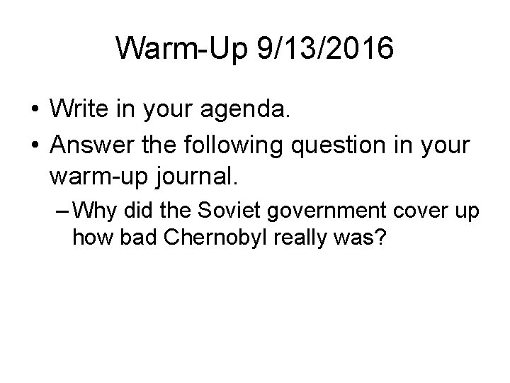 Warm-Up 9/13/2016 • Write in your agenda. • Answer the following question in your Warm-Up 9/13/2016 • Write in your agenda. • Answer the following question in your
