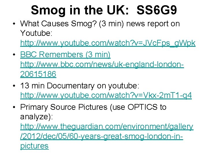 Smog in the UK: SS 6 G 9 • What Causes Smog? (3 min) Smog in the UK: SS 6 G 9 • What Causes Smog? (3 min)