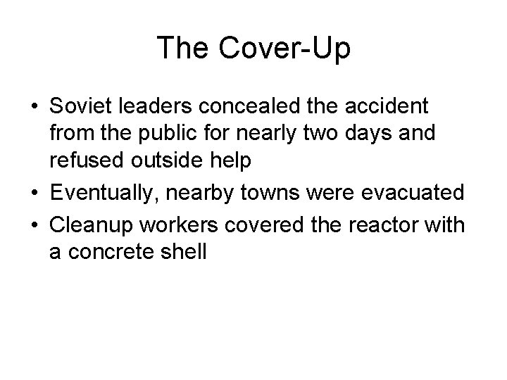 The Cover-Up • Soviet leaders concealed the accident from the public for nearly two The Cover-Up • Soviet leaders concealed the accident from the public for nearly two