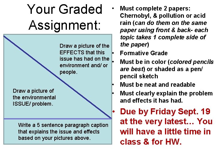Your Graded Assignment: • Must complete 2 papers: Chernobyl, & pollution or acid rain Your Graded Assignment: • Must complete 2 papers: Chernobyl, & pollution or acid rain