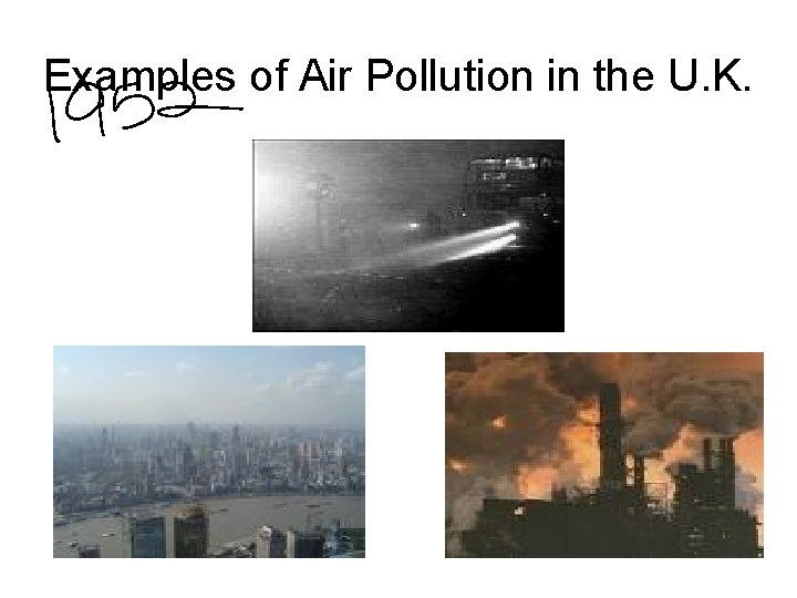 Examples of Air Pollution in the U. K. Examples of Air Pollution in the U. K.