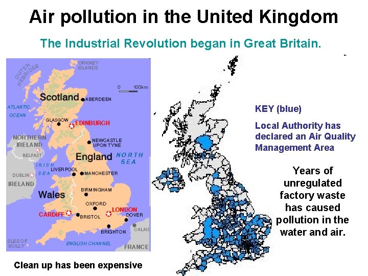 Air pollution in the United Kingdom The Industrial Revolution began in Great Britain. KEY Air pollution in the United Kingdom The Industrial Revolution began in Great Britain. KEY