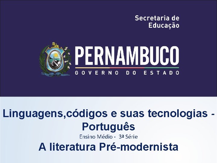 Linguagens, códigos e suas tecnologias Português Ensino Médio - 3ª Série A literatura Pré-modernista
