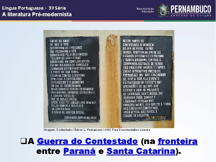 Língua Portuguesa - 3ª Série A literatura Pré-modernista Imagem: Contestado / Edson L. Pedrassani