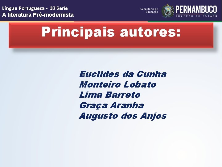 Língua Portuguesa - 3ª Série A literatura Pré-modernista Principais autores: Euclides da Cunha Monteiro