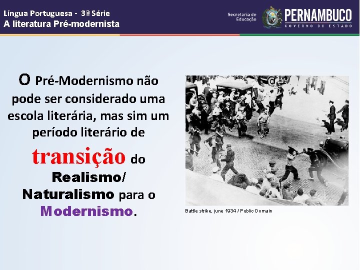 Língua Portuguesa - 3ª Série A literatura Pré-modernista O Pré-Modernismo não pode ser considerado