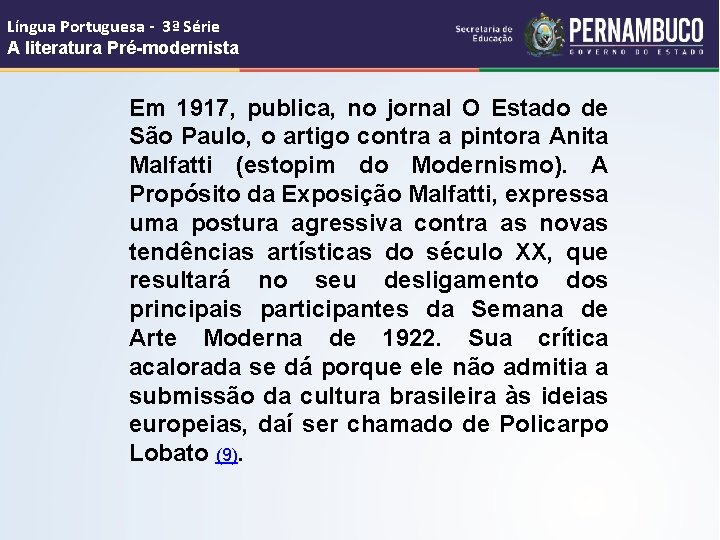 Língua Portuguesa - 3ª Série A literatura Pré-modernista Em 1917, publica, no jornal O