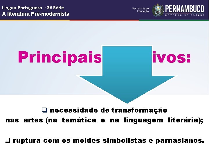 Língua Portuguesa - 3ª Série A literatura Pré-modernista Principais objetivos: q necessidade de transformação