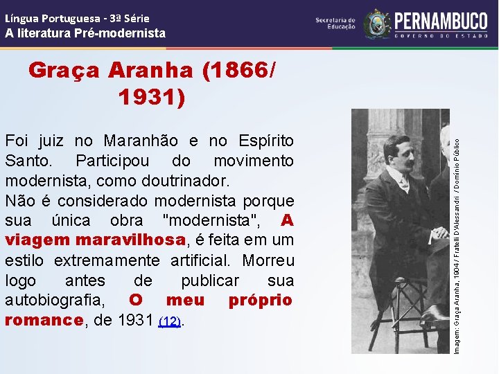 Língua Portuguesa - 3ª Série A literatura Pré-modernista Foi juiz no Maranhão e no
