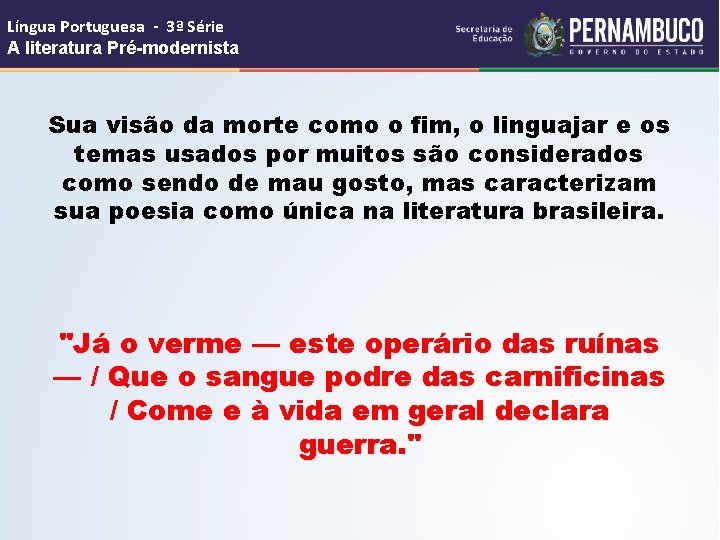 Língua Portuguesa - 3ª Série A literatura Pré-modernista Sua visão da morte como o