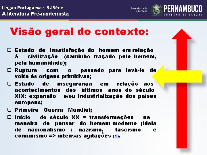 Língua Portuguesa - 3ª Série A literatura Pré-modernista Visão geral do contexto: q Estado