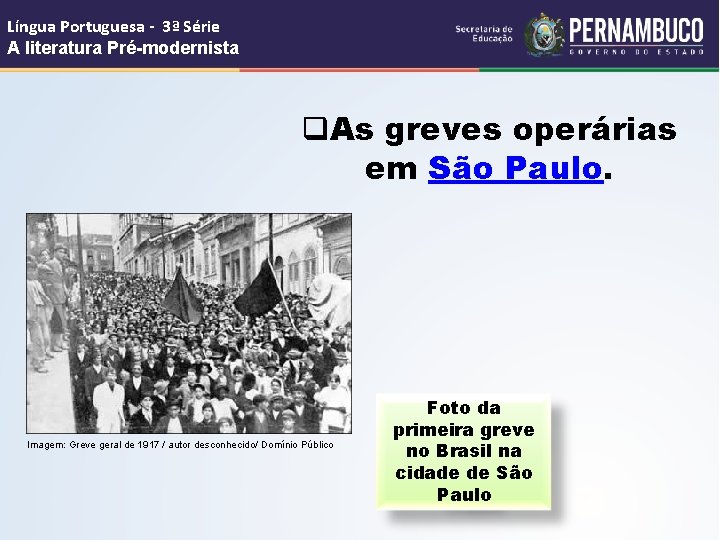 Língua Portuguesa - 3ª Série A literatura Pré-modernista q. As greves operárias em São