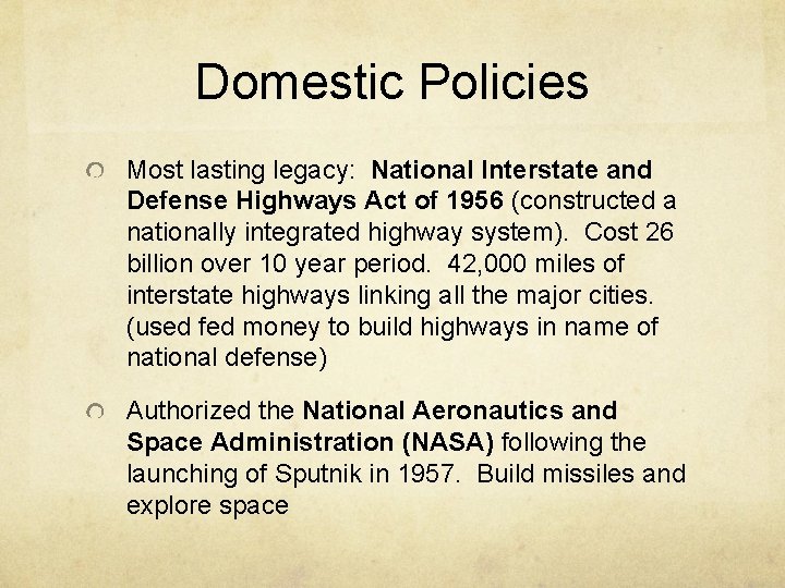Domestic Policies Most lasting legacy: National Interstate and Defense Highways Act of 1956 (constructed