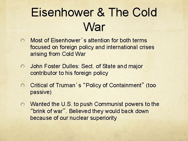 Eisenhower & The Cold War Most of Eisenhower’s attention for both terms focused on