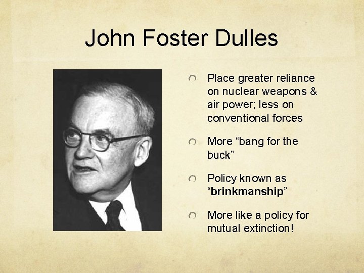 John Foster Dulles Place greater reliance on nuclear weapons & air power; less on