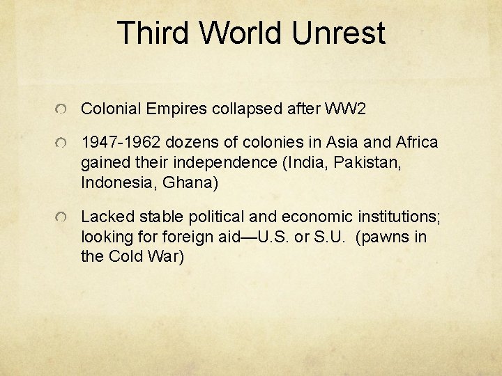 Third World Unrest Colonial Empires collapsed after WW 2 1947 -1962 dozens of colonies