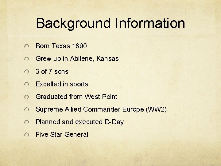 Background Information Born Texas 1890 Grew up in Abilene, Kansas 3 of 7 sons
