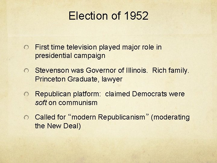 Election of 1952 First time television played major role in presidential campaign Stevenson was