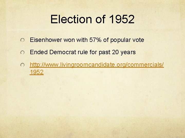 Election of 1952 Eisenhower won with 57% of popular vote Ended Democrat rule for